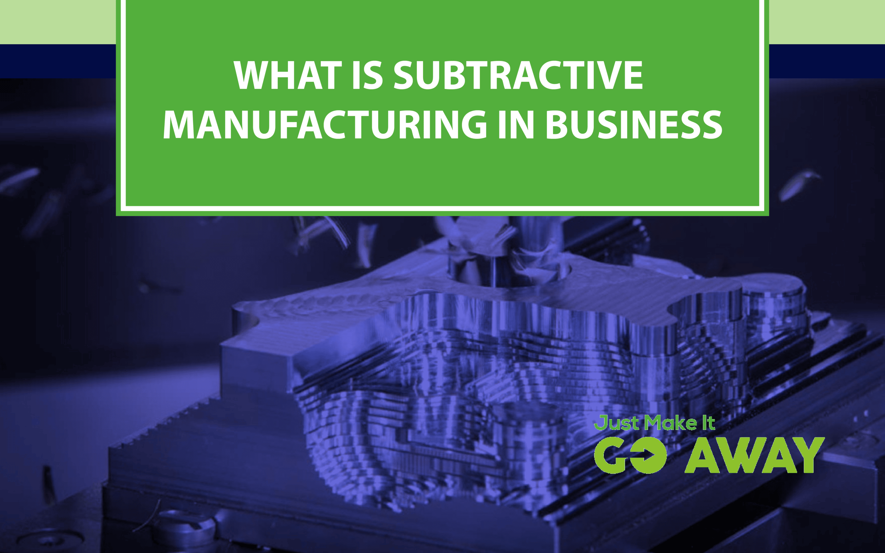Subtractive Manufacturing in business